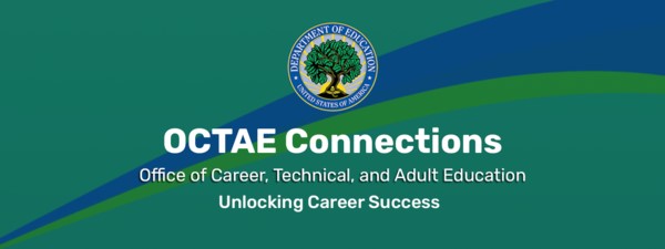 OCTAE Connections Office of Career, Technical, and Adult Education Unlocking Career Success with logo